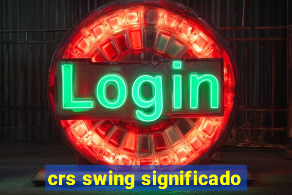 crs swing significado